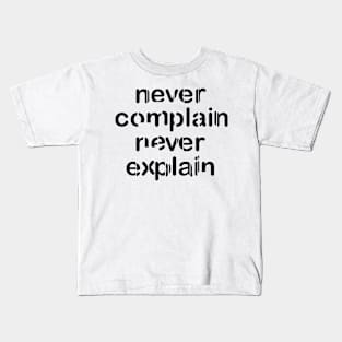 never complain never explain Kids T-Shirt